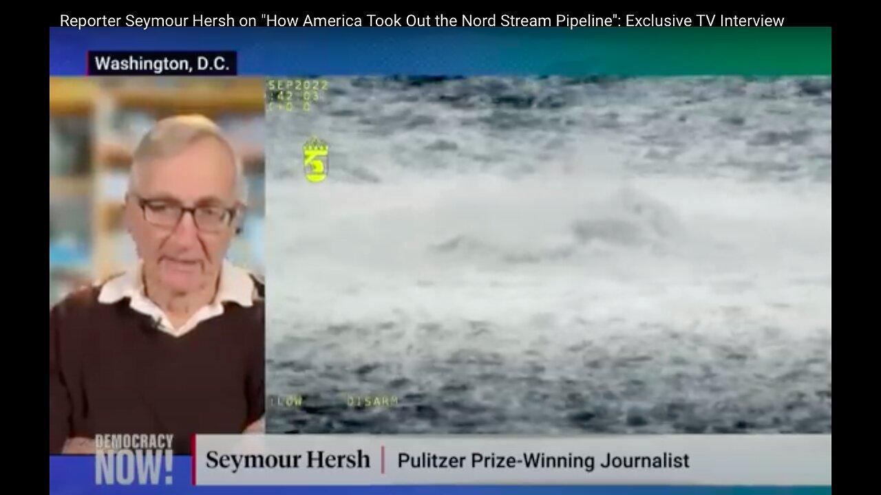 Reporter Seymour Hersh on "How America Took Out the Nord Stream Pipeline": Exclusive TV Interview