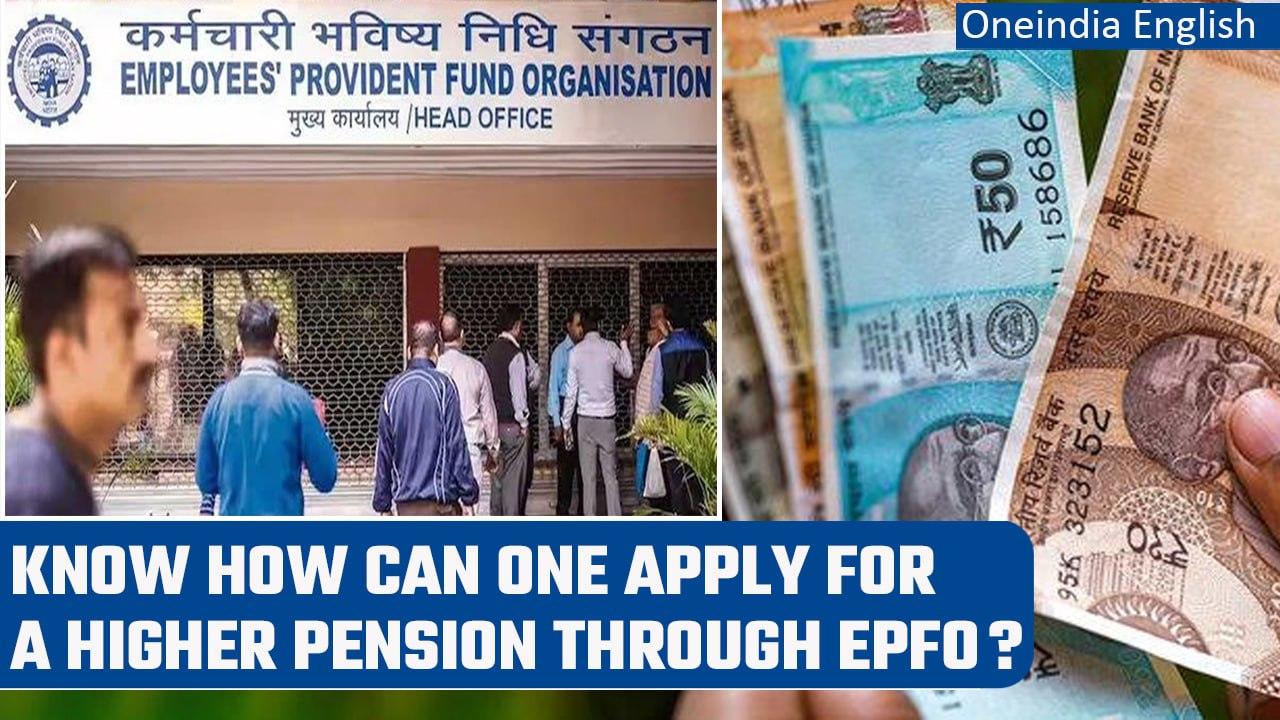 EPFO users and subscribers can now avail higher pension under new scheme| Oneindia News