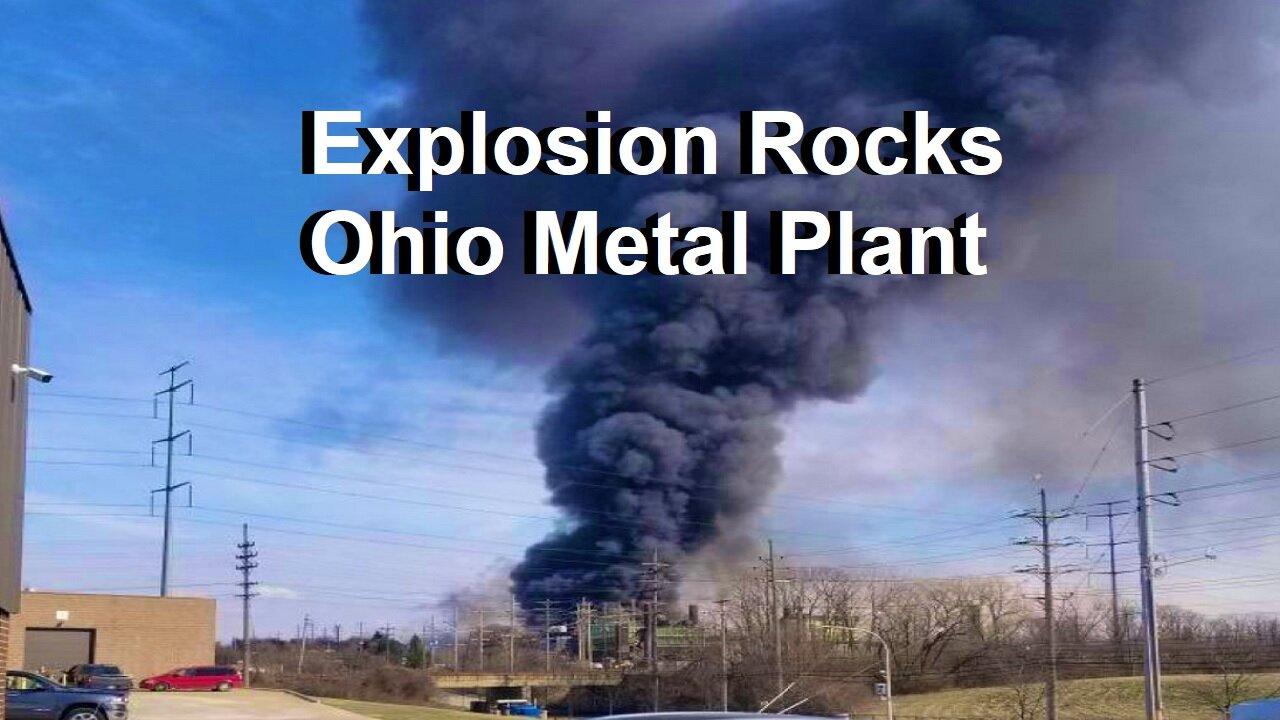 Ohio Metal Plant Explosion at Least 13 Injuries Reported At This Time
