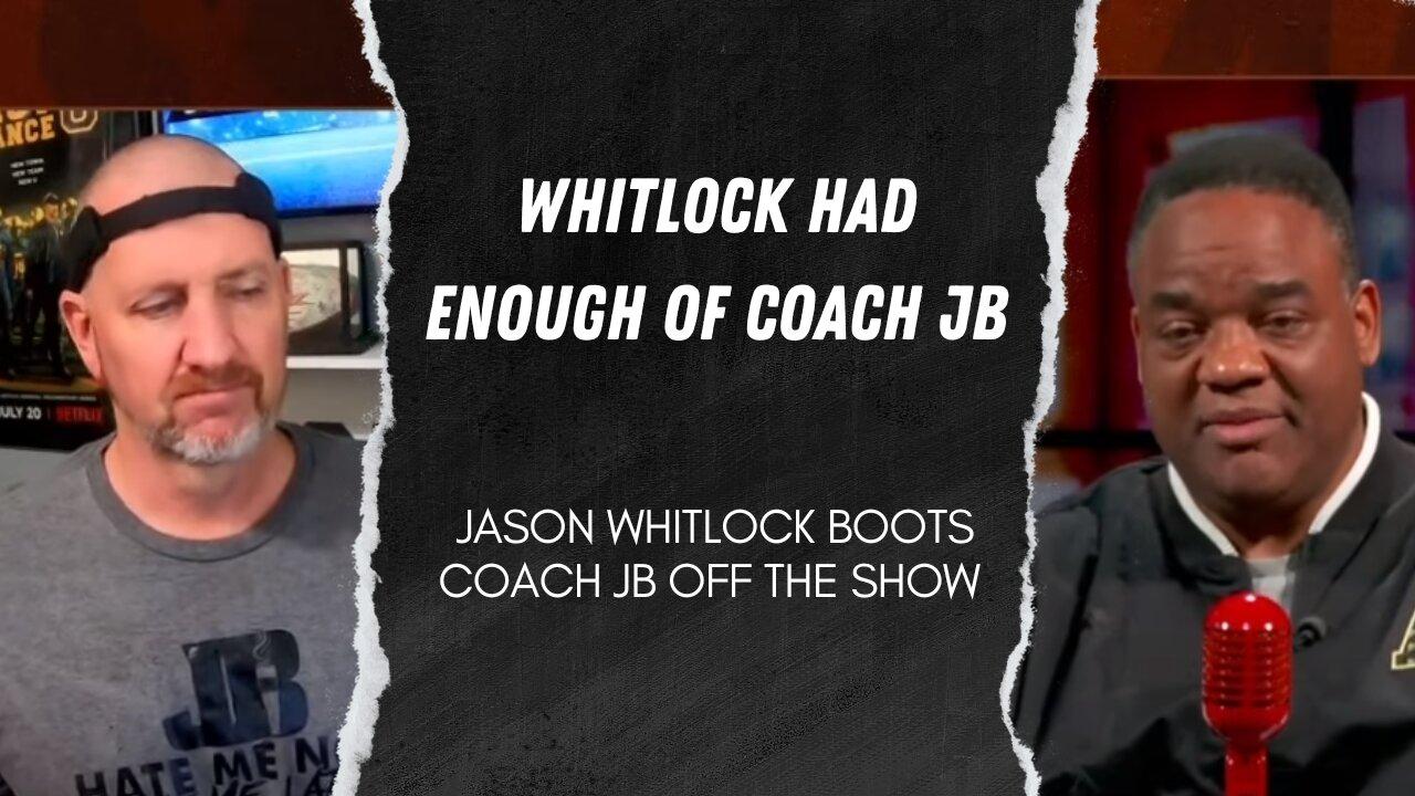 Jason Whitlock boots Coach JB From The Show