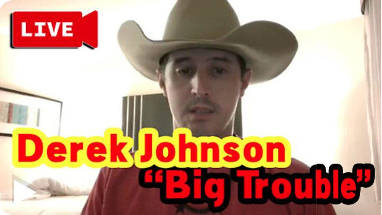 Derek Johnson Lastest Updates Stream 2.21.23: "BIG TROUBLE"