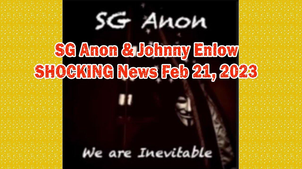 SG Anon & Johnny Enlow SHOCKING News Stream Feb 21, 2023