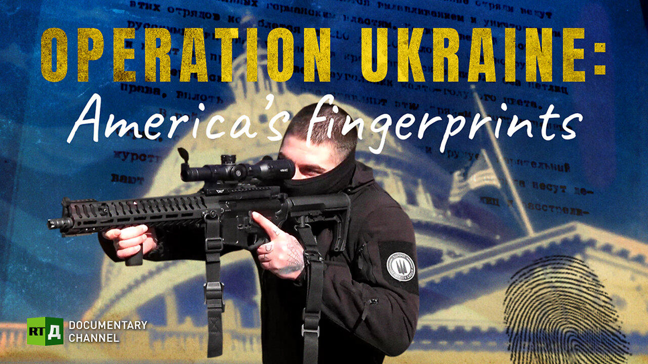 Operation Ukraine: America's Fingerprints | RT Documentary