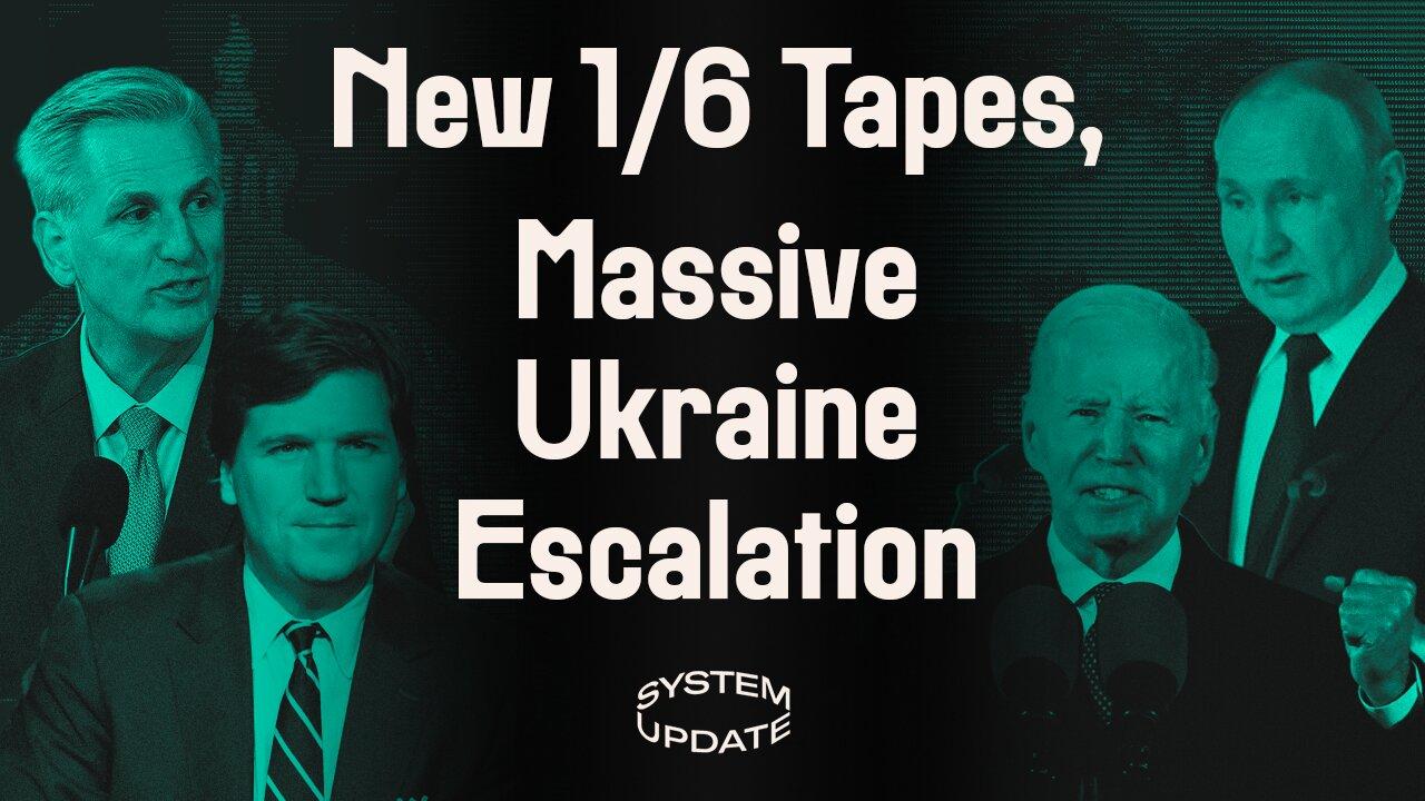 McCarthy Releases 1/6 Tapes to Tucker + Escalation in Ukraine as Putin Withdraws from Nuclear Treaty | SYSTEM UPDATE #44