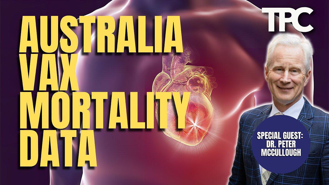 Australia Vax Death Report | Dr. Peter McCullough (TPC #1,108)