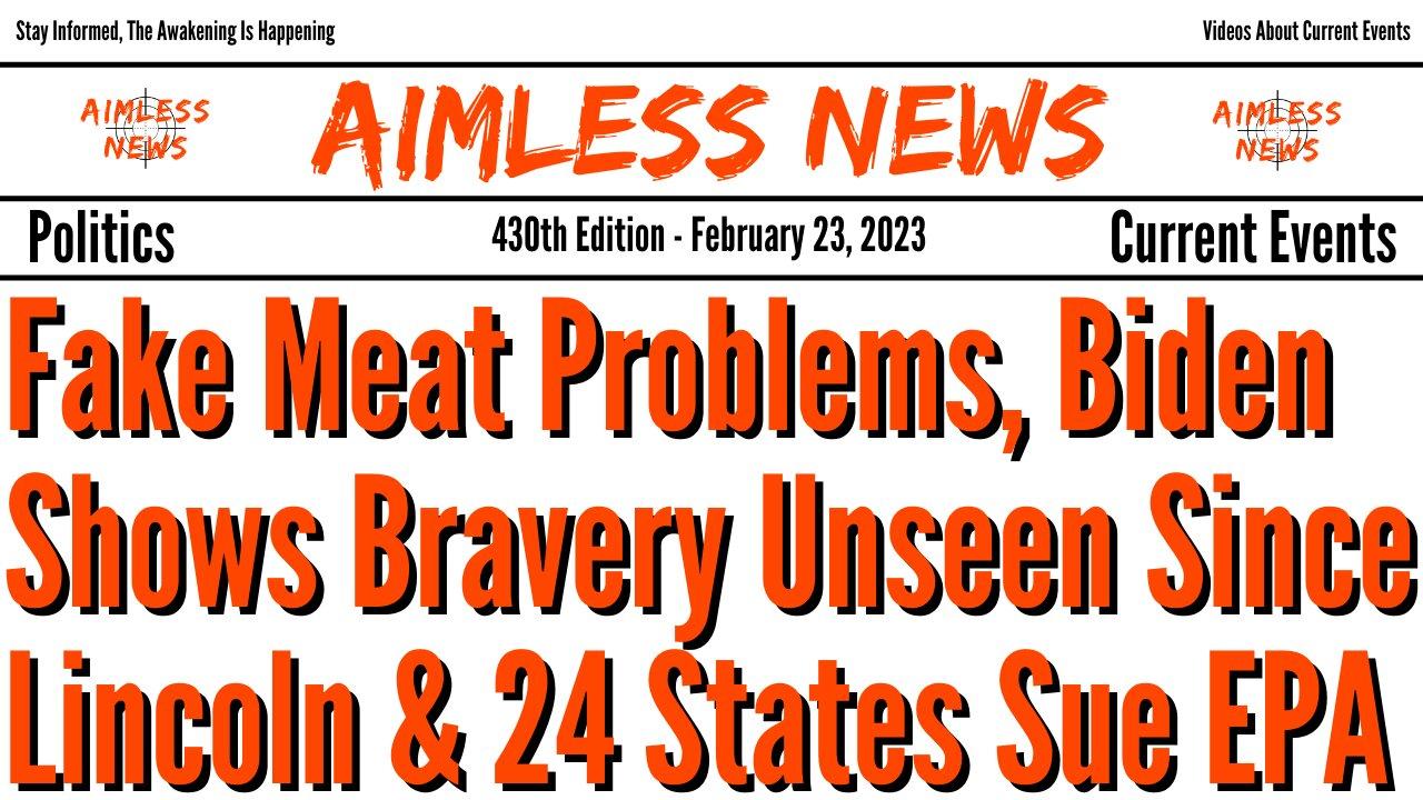 Fake Meat Problems, Biden Shows Bravery Not Seen Since Lincoln & 24 States Sue To Stop EPA
