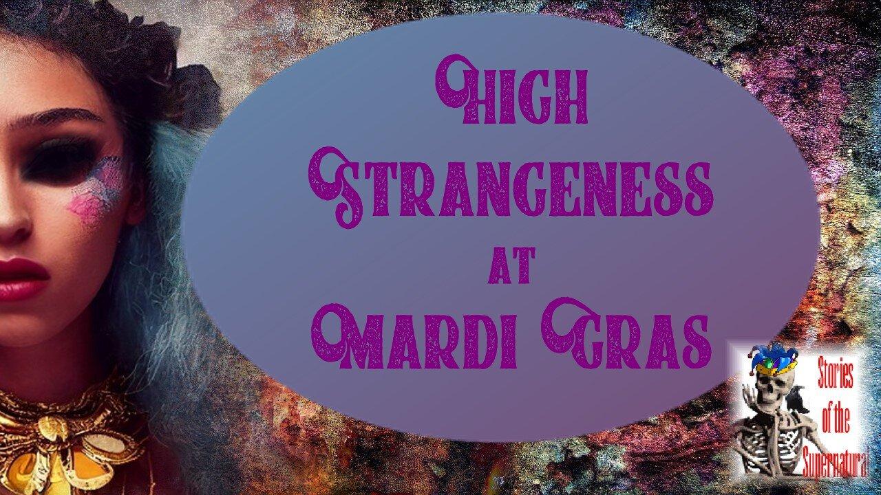 High Strangeness at Mardi Gras | Stories of the Supernatural