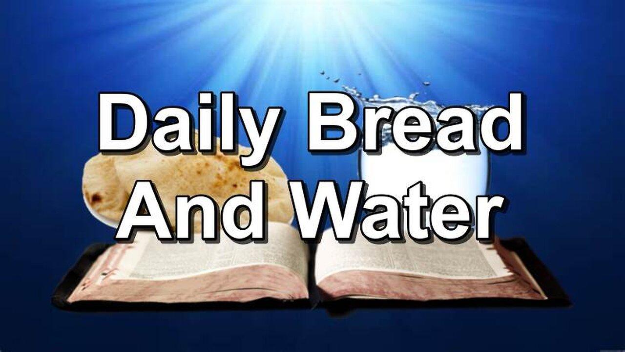 Daily Bread And Water (Psalm 22:19)
