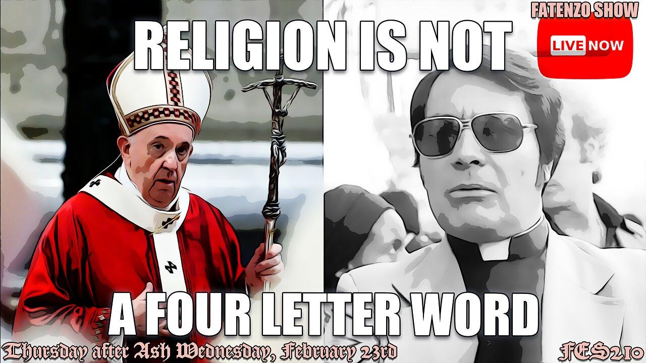 Religion is NOT a Four Letter Word! (FES210) #FATENZO #BASED #CATHOLIC SHOW