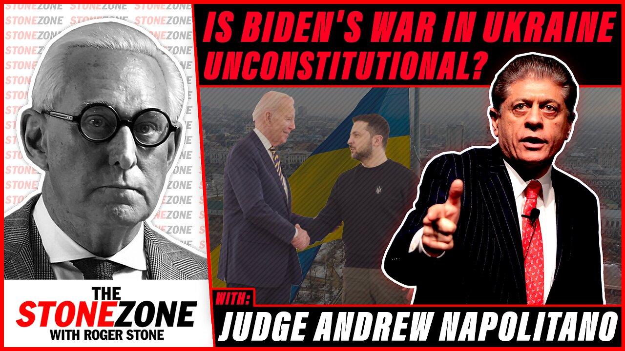 Is Biden's War in Ukraine UNCONSTITUTIONAL? - Judge Andrew Napolitano Enters the StoneZONE