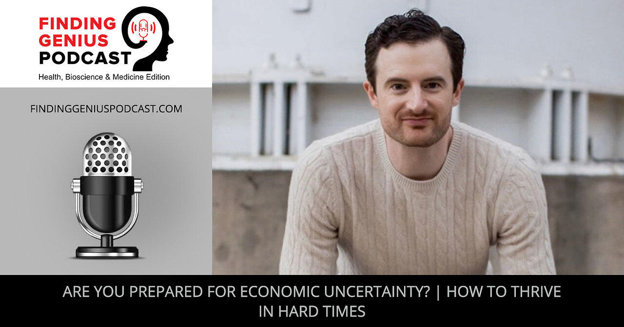 Are You Prepared For Economic Uncertainty? | How To Thrive In Hard Times