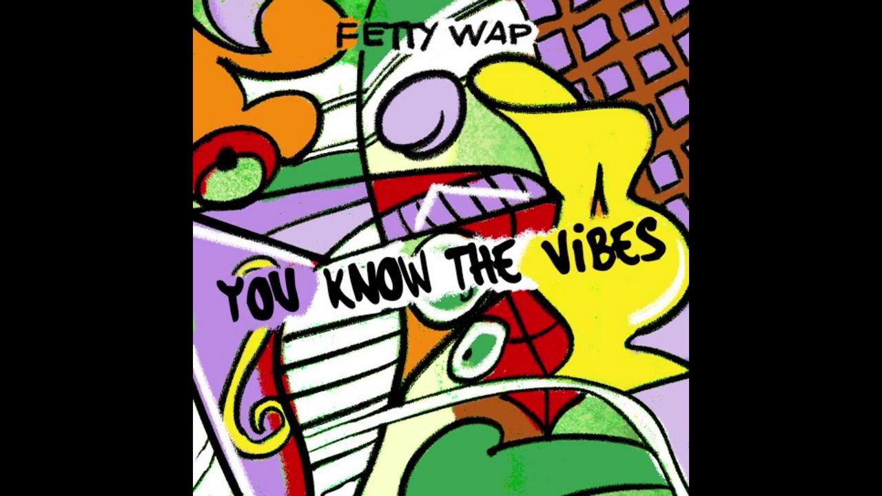 Fetty Wap - You Know The Vibes Mixtape