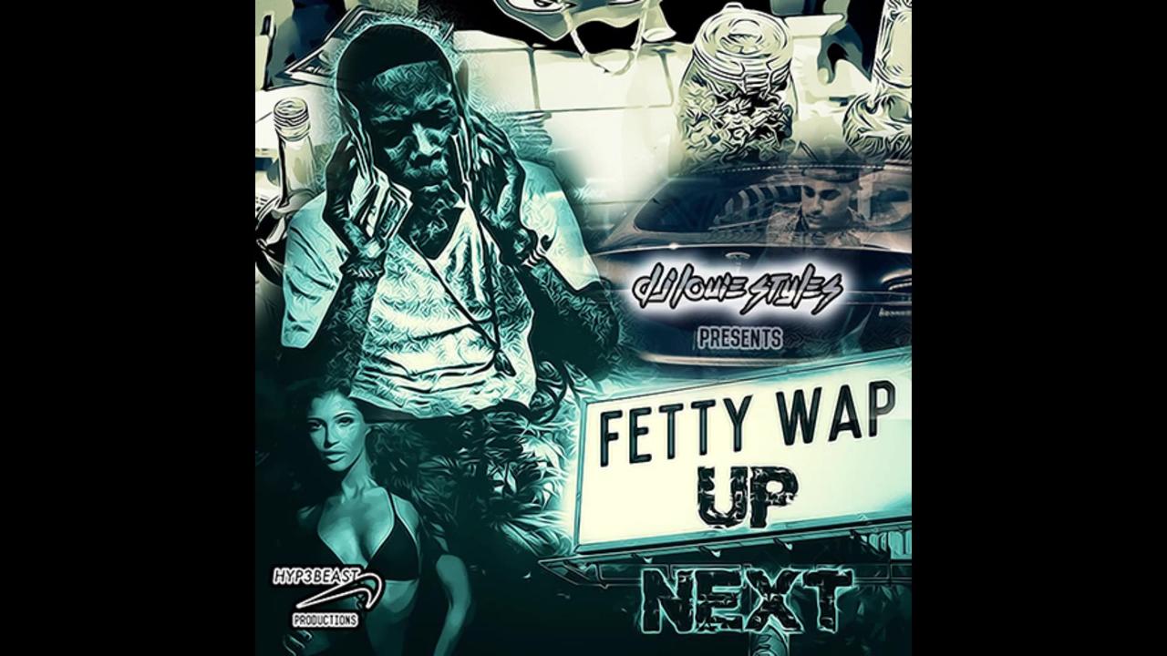 Fetty Wap - Up Next Mixtape