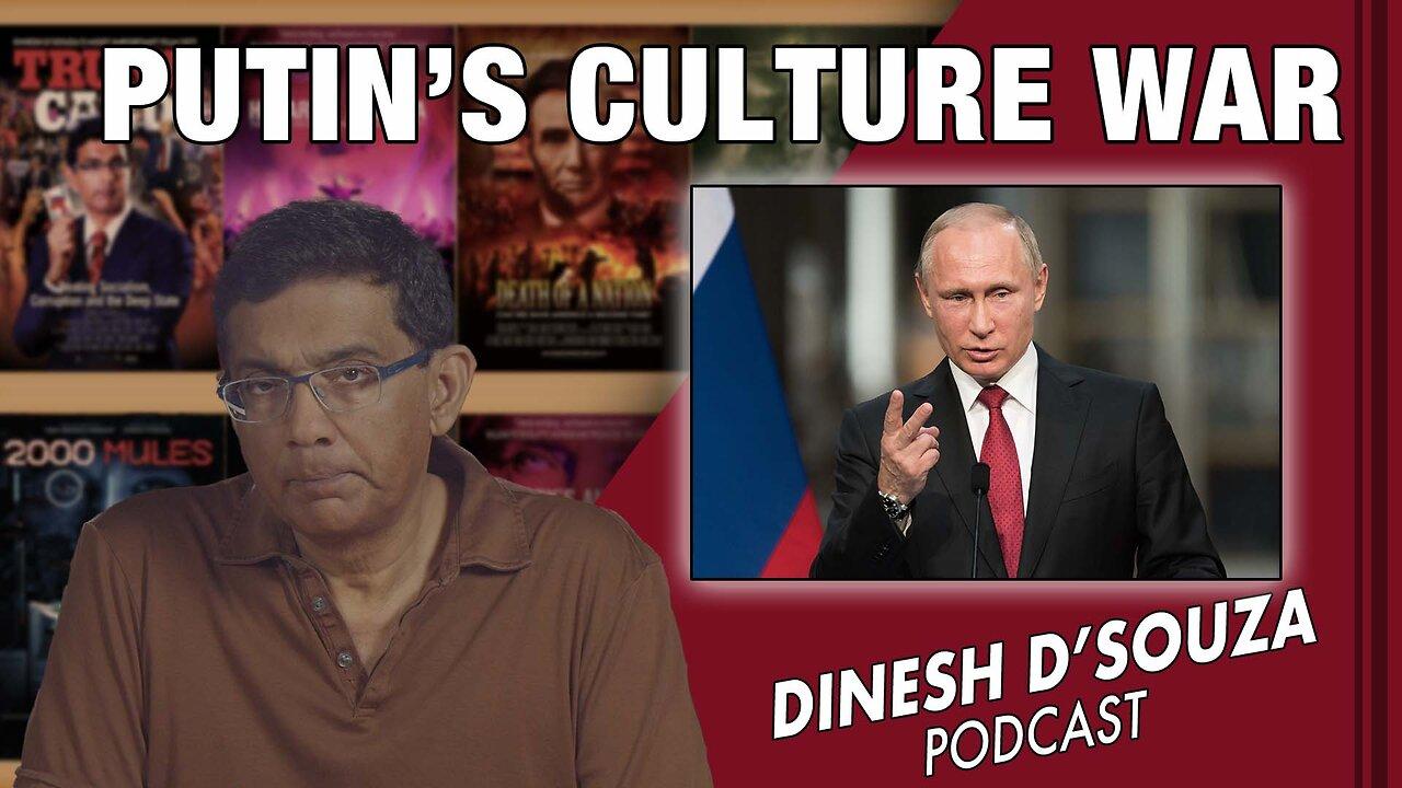 PUTIN’S CULTURE WAR   Dinesh D’Souza Podcast Ep524