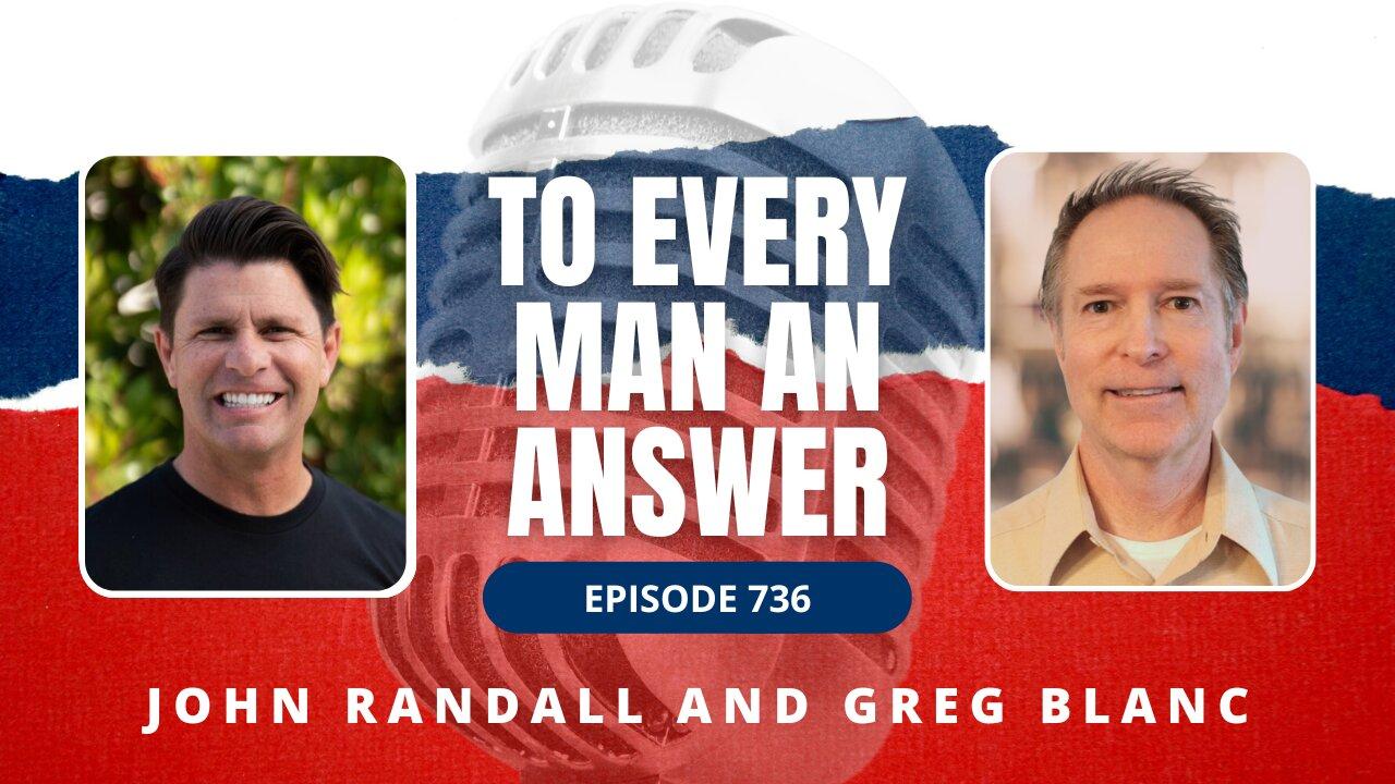 Episode 736 - Pastor John Randall and Pastor Greg Blanc on To Every Man An Answer
