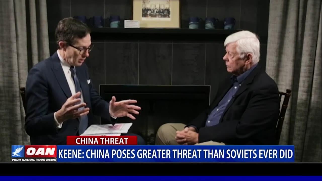 Keene: China poses greater threat than Soviets ever did