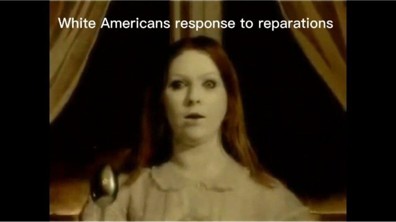 WHITE AMERICANS RESPONSE TO REPARATIONS