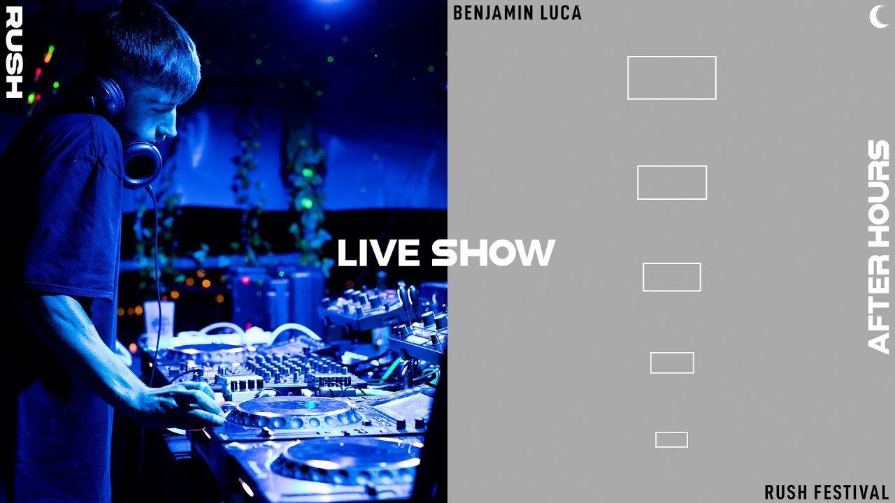 Benjamin Luca - Live From Rush Festival - After Hours, Live Show