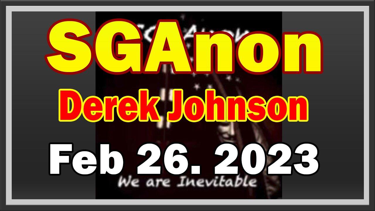 SG Anon & Derek Johnson, Juan O' Savin HUGE 2/26/23! Watch What Happens Next!?