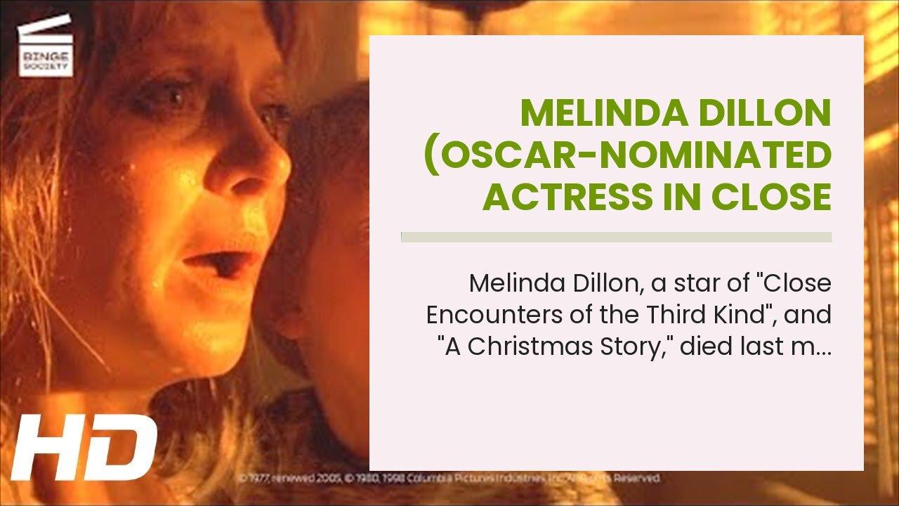 Melinda Dillon (Oscar-Nominated Actress in Close Encounters of the Third Kind), Has Perished A...