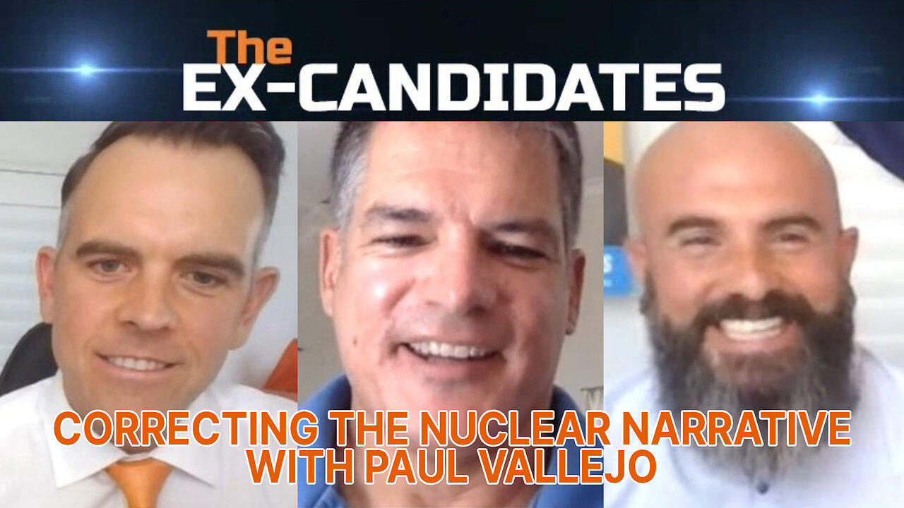 Paul Vallejo Interview – Correcting the Nuclear Narrative – ExCandidates Ep48