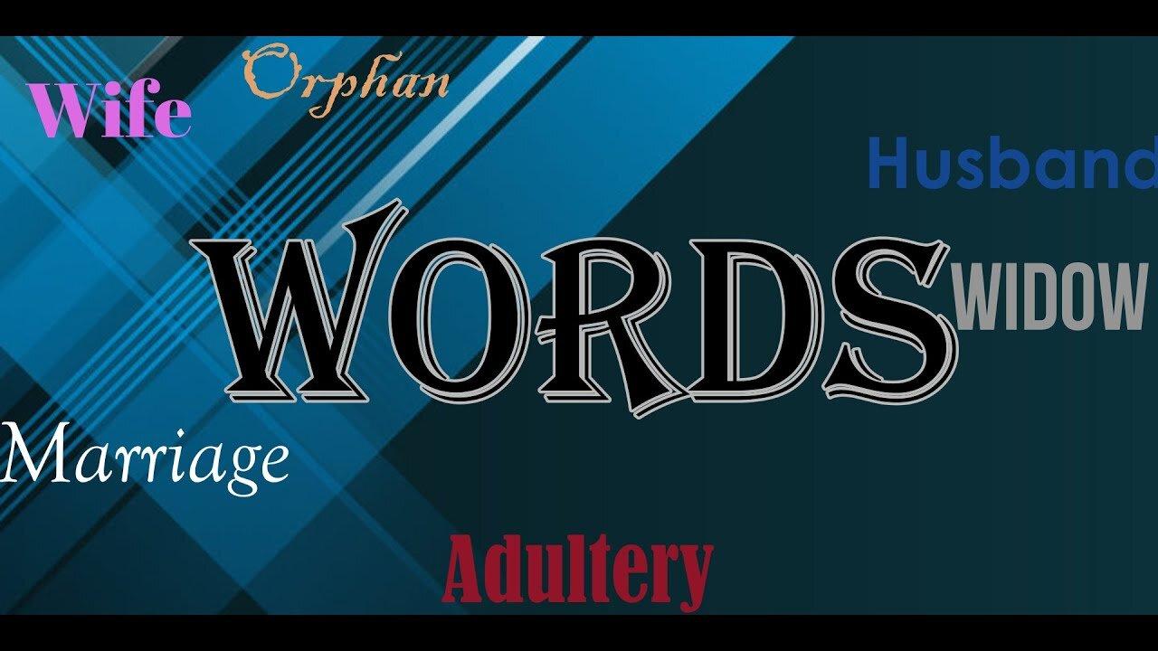 Words : How does Scripture define wife, orphan, husband, etc