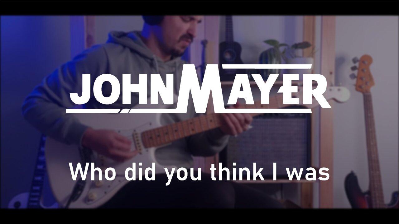 John Mayer Trio - Who did you think I was? (Crossroads Guitar Festival 2010 - Guitar Cover)