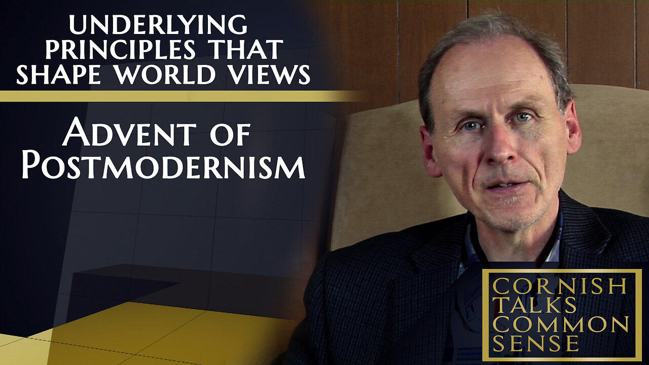 Advent of Postmodernism - Cornish Talks Common Sense