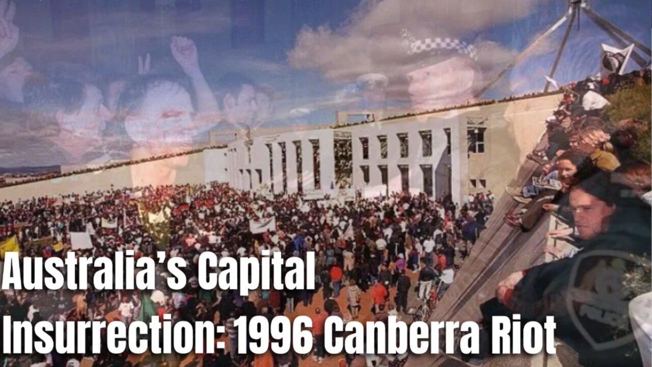 Australia’s Capital Insurrection- the 1996 Canberra Riots