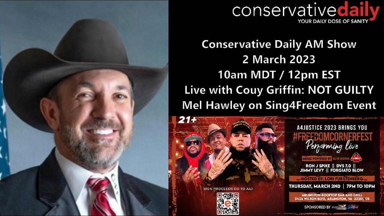 Conservative Daily 3/2/23 AM Show - Couy Griffin NOT GUILTY