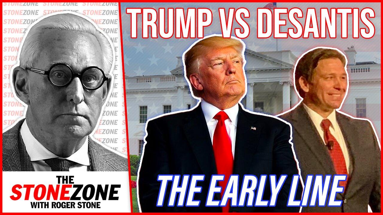 Trump vs. DeSantis, the Early Line - The StoneZONE with Roger Stone