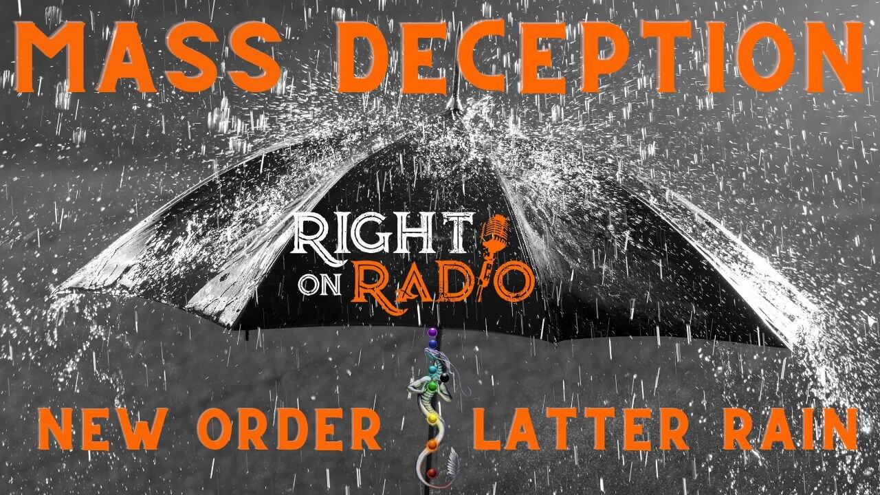 EP.418 Mass Deception Pt.6 New (World) Order of the Latter Rain