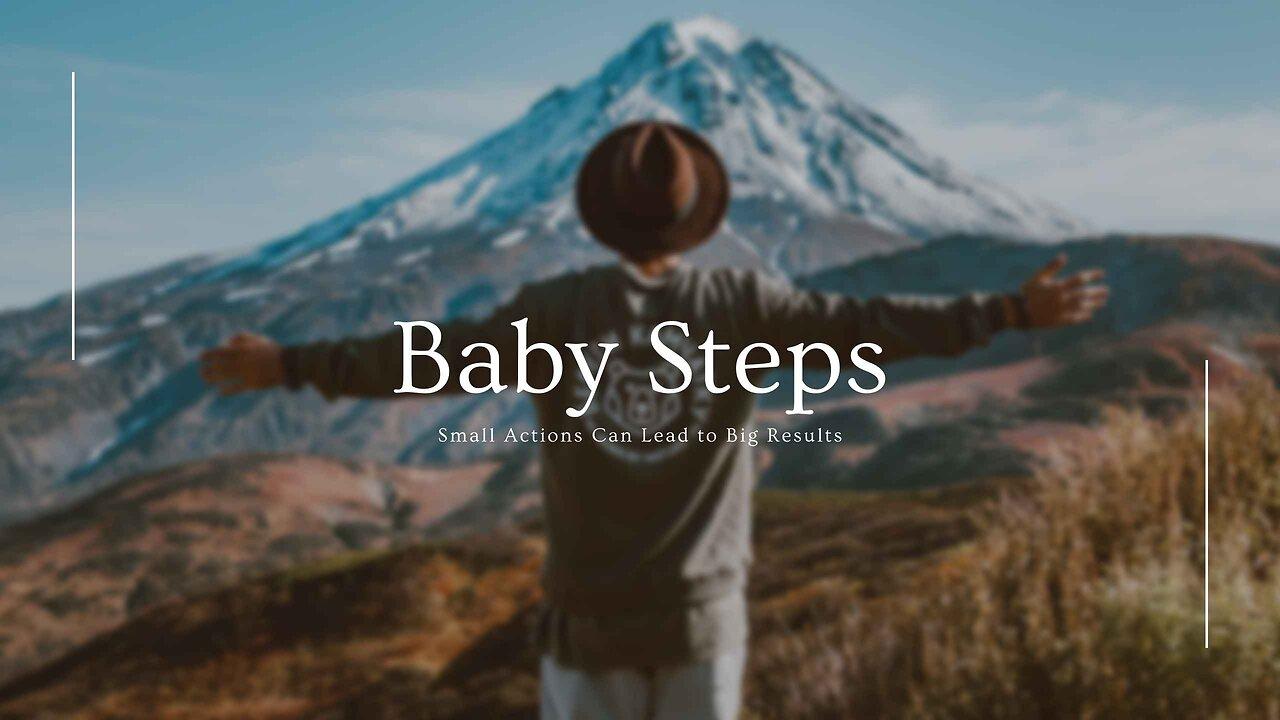 The Power of Baby Steps: How Small Actions Can Lead to Big Results