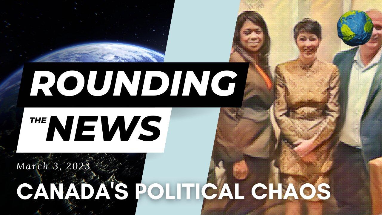 Canada's Political Chaos - Rounding the News