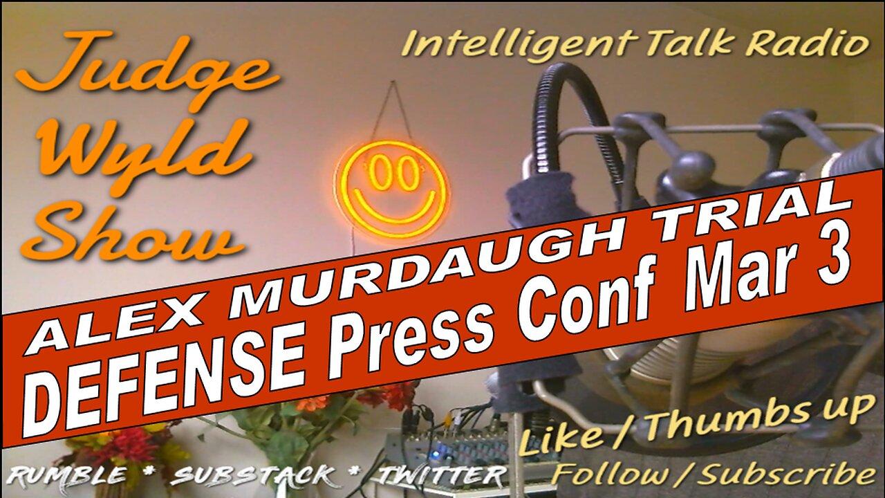 Alex Murdaugh Trial Live Stream DEFENSE PRESS CONF MARCH 3. See