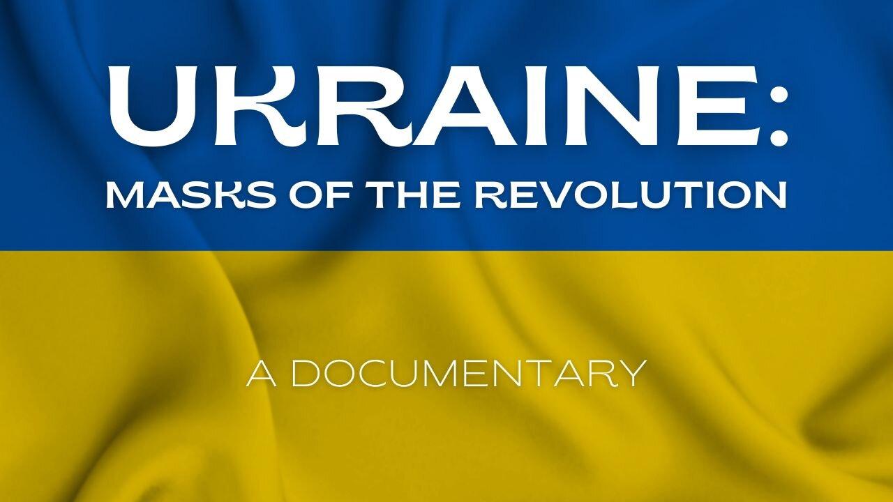 Ukraine: Masks of the Revolution (Documentary) VIEWER DISCRETION ADVISED
