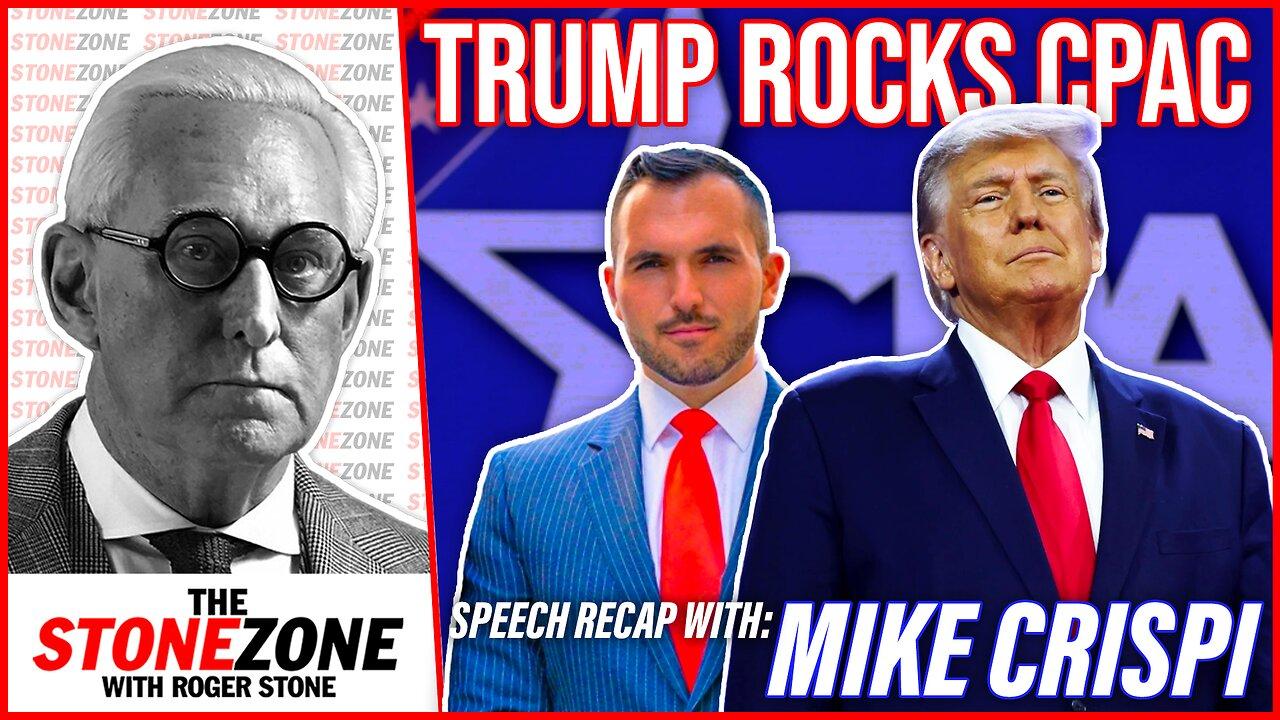 Trump Rocks CPAC - Speech Highlights with Mike Crispi - The StoneZONE with Roger Stone
