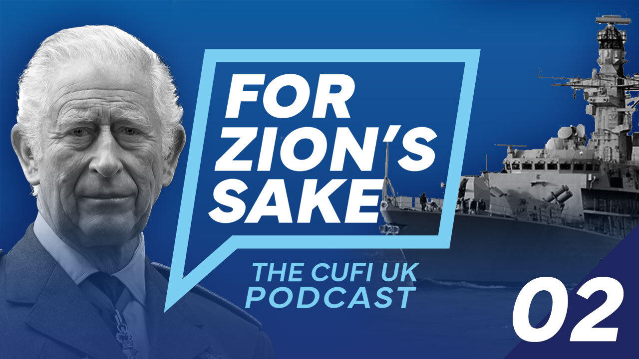 EP02 For Zion's Sake Podcast - Royal Navy stop Iran terror & the Coronation connection to Jerusalem