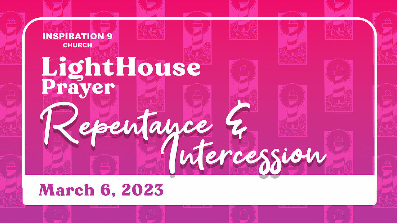 Lighthouse Prayer: Repentance & Intercession // March 6, 2023