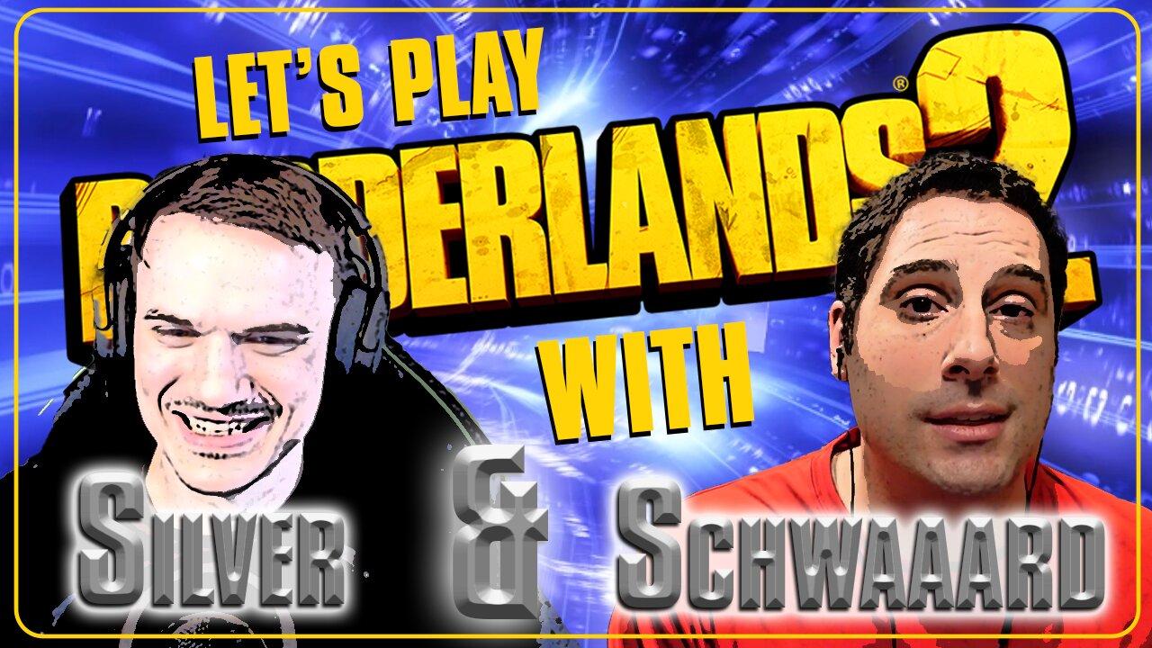 Let's Play Borderlands 2 - Silver & Schwaaard