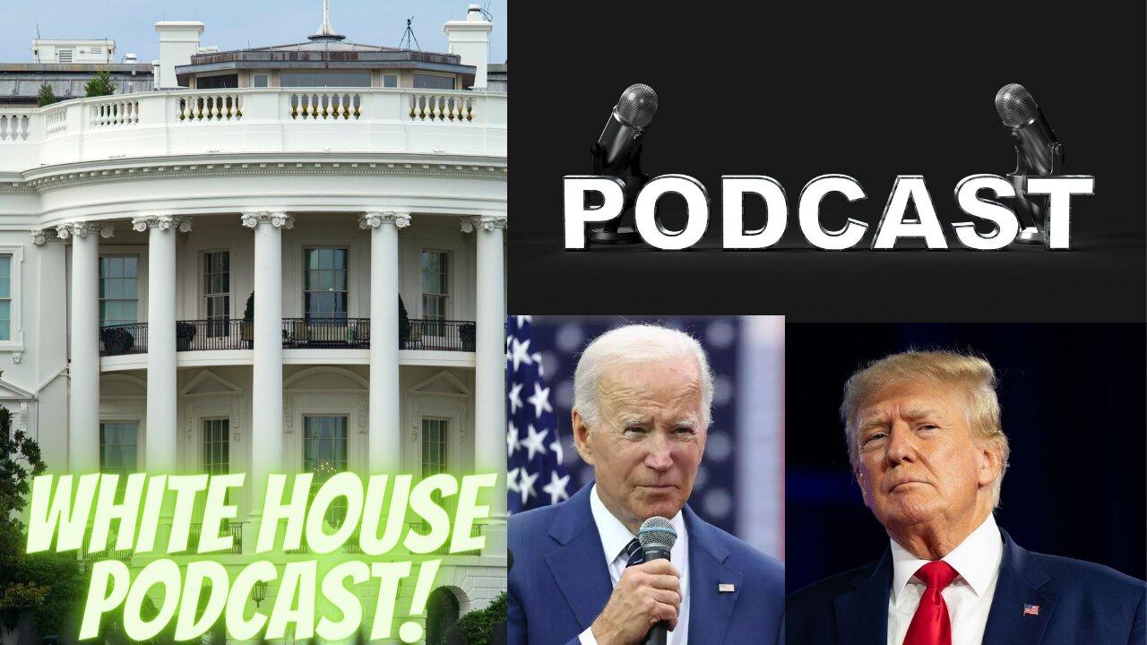 "Podcast on White House"