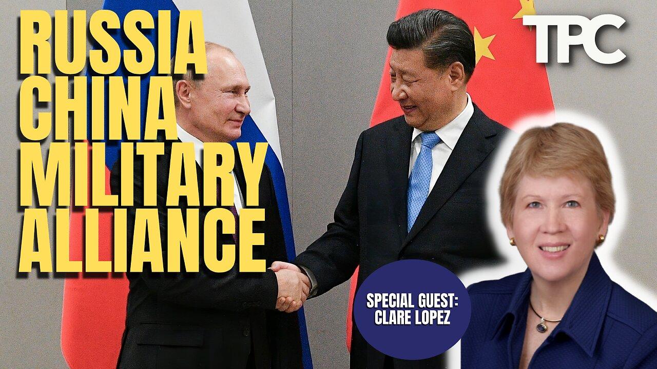 Russia China Military Alliance | Clare Lopez (TPC #1,129)