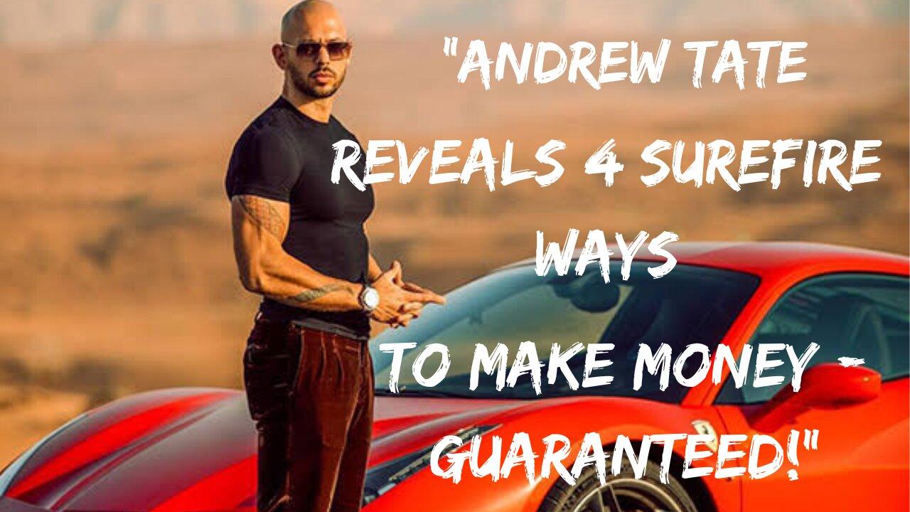 Andrew Tate :4 Surefire Ways to Make Money - Guaranteed!