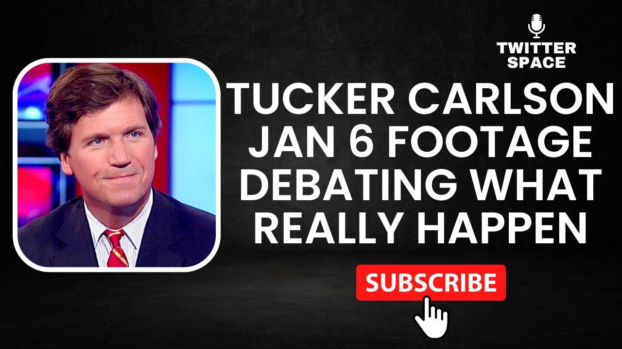 Tucker Carlson Jan 6 Footage Debating What Really Happen.