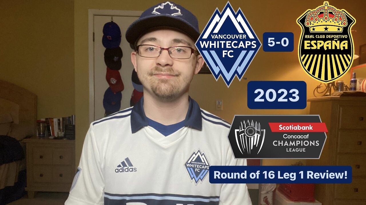 RSR5: Vancouver Whitecaps FC 5-0 Real España 2023 CONCACAF Champions League Round of 16 Review!