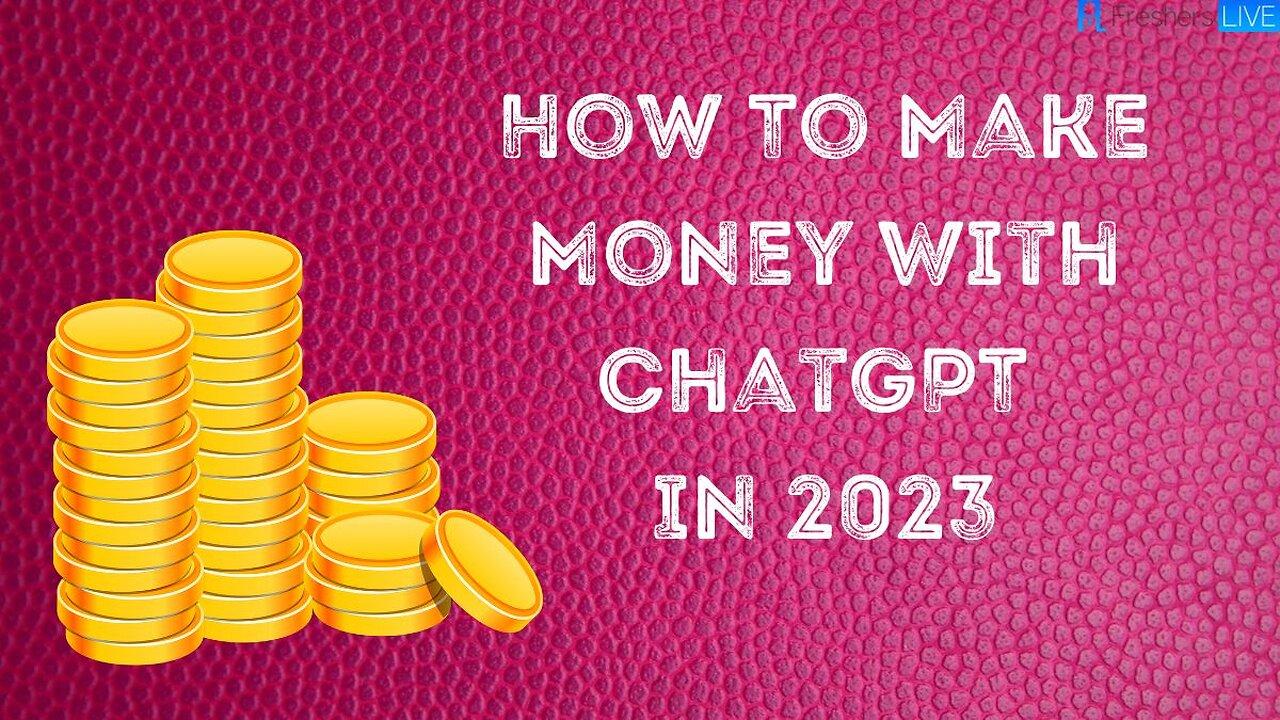 How To Use Chat GPT To Make Money Online in 2023
