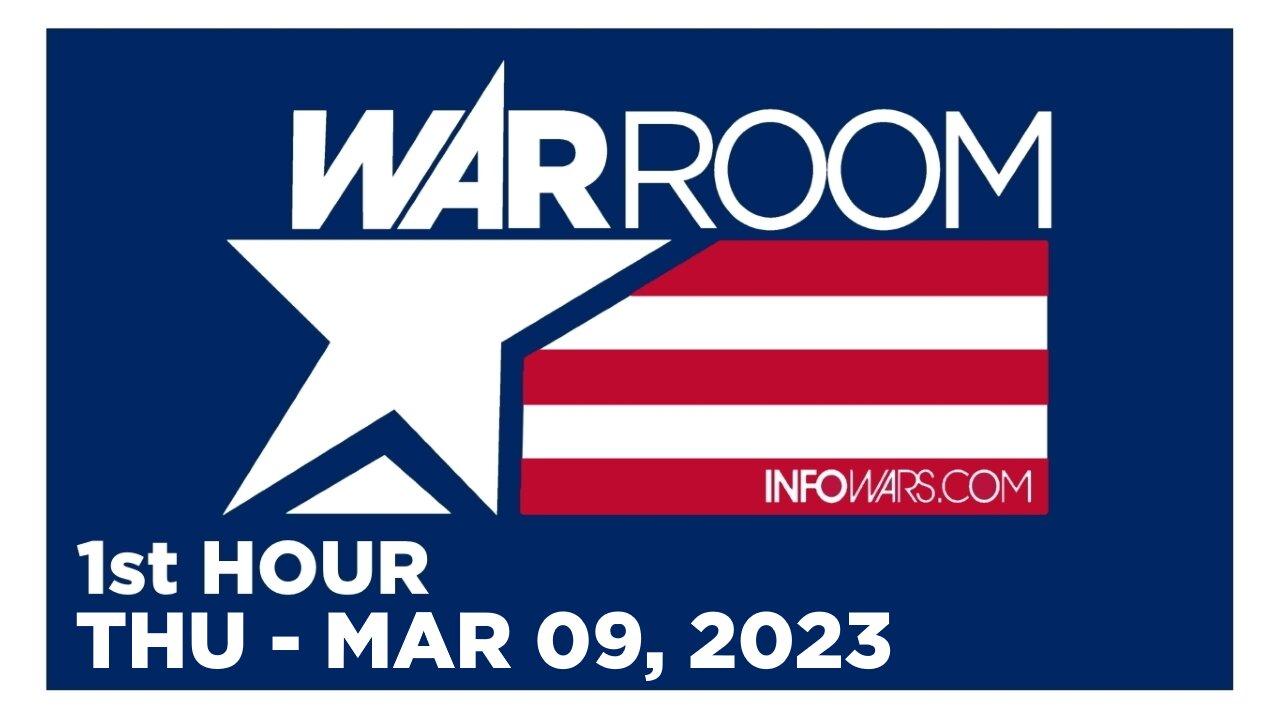 WAR ROOM [1 of 3] Thursday 3/9/23 • News, Reports & Analysis • Infowars
