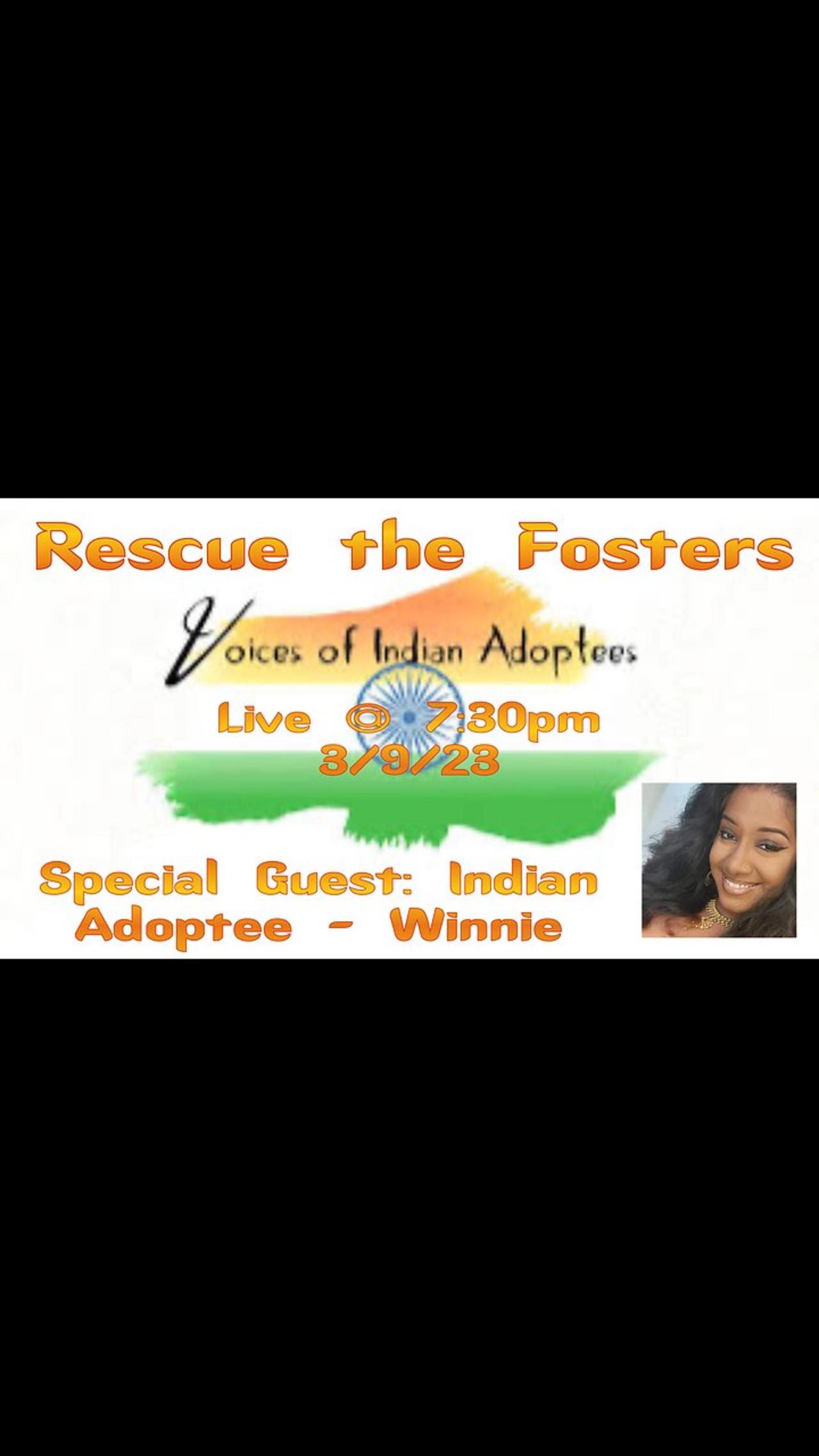 Rescue the Fosters w/ Special Guest: Founder of Voices of Indian Adoptees - Winnie