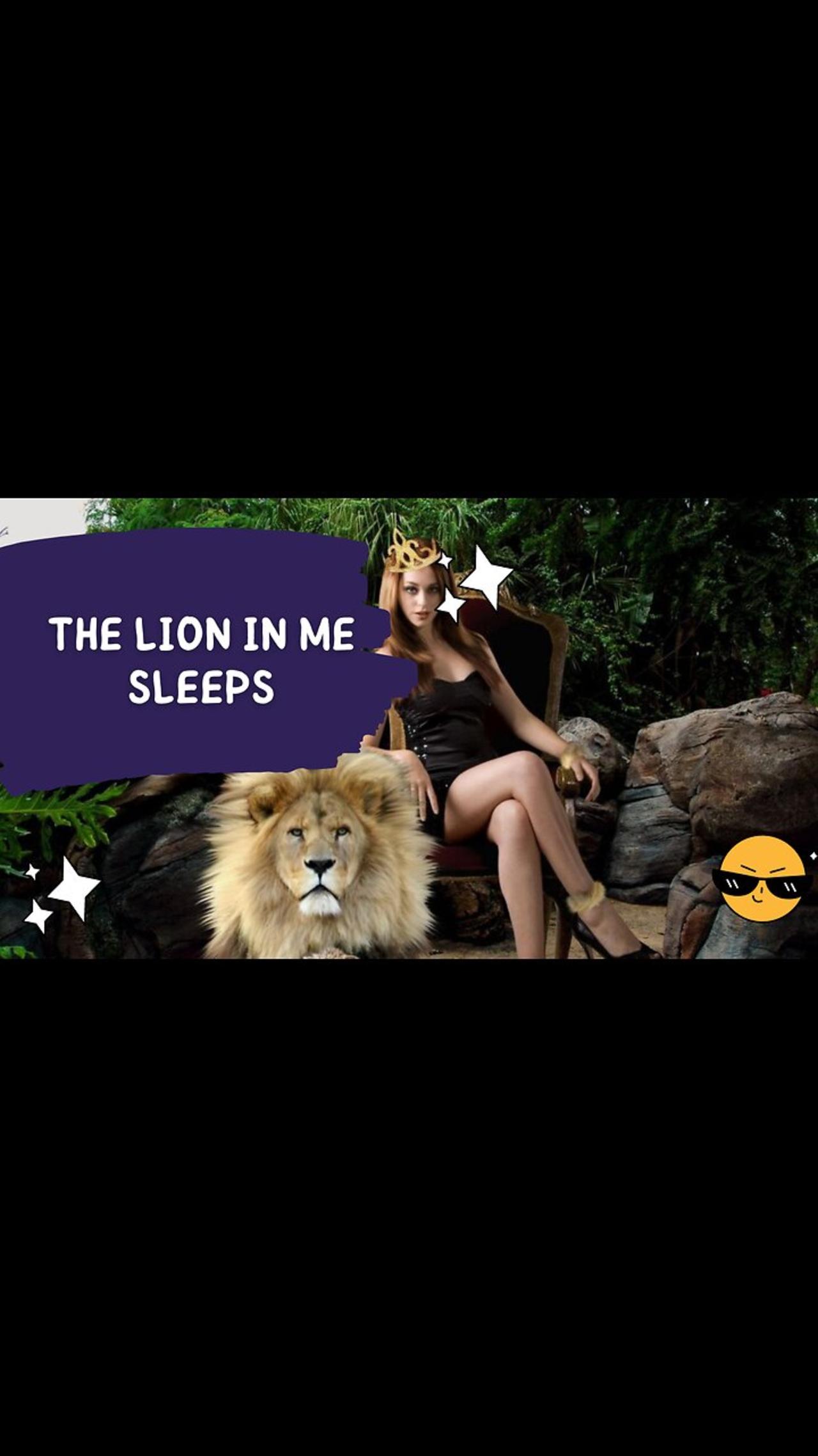 The lion in me sleeps