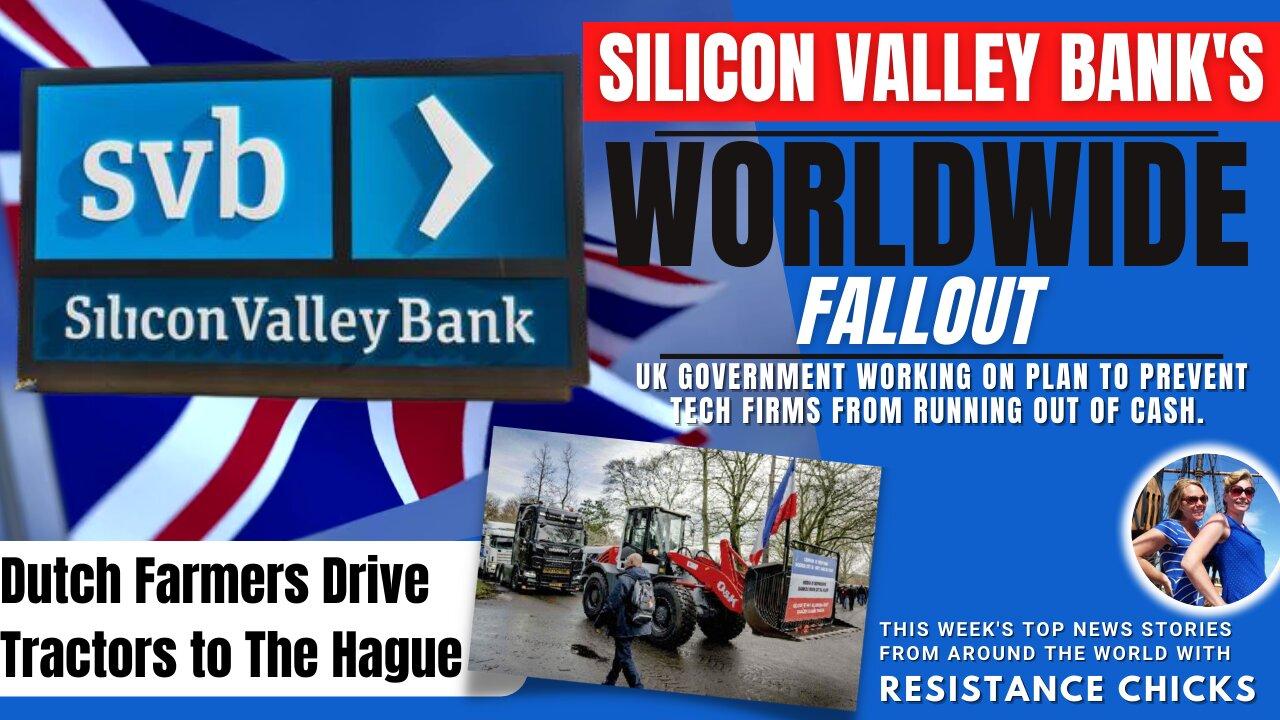 Silicon Valley Bank's Worldwide Fallout; Dutch Farmers Drive Tractors to Hague 3/12/23